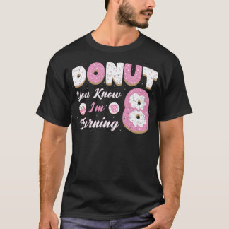 Donut You Know Im Turning construction ecavator ba T-Shirt
