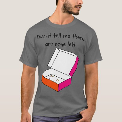 Donuts all gone T_Shirt