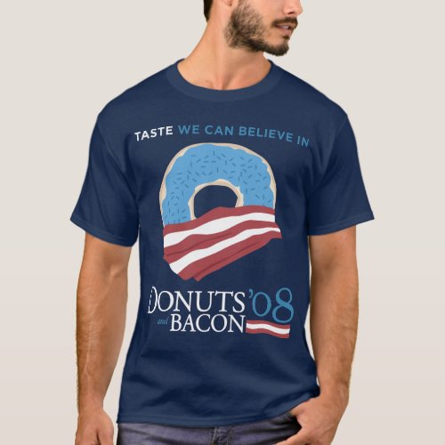 Donuts and Bacon Taste we can Believe in _ blue T_Shirt