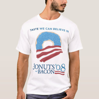 Donuts and Bacon: Taste we can Believe in T-Shirt