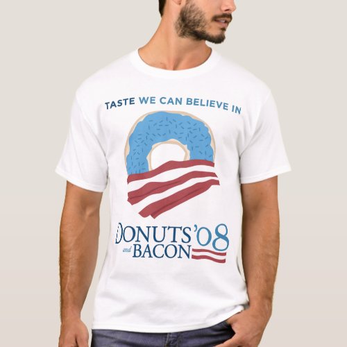 Donuts and Bacon Taste we can Believe in T_Shirt