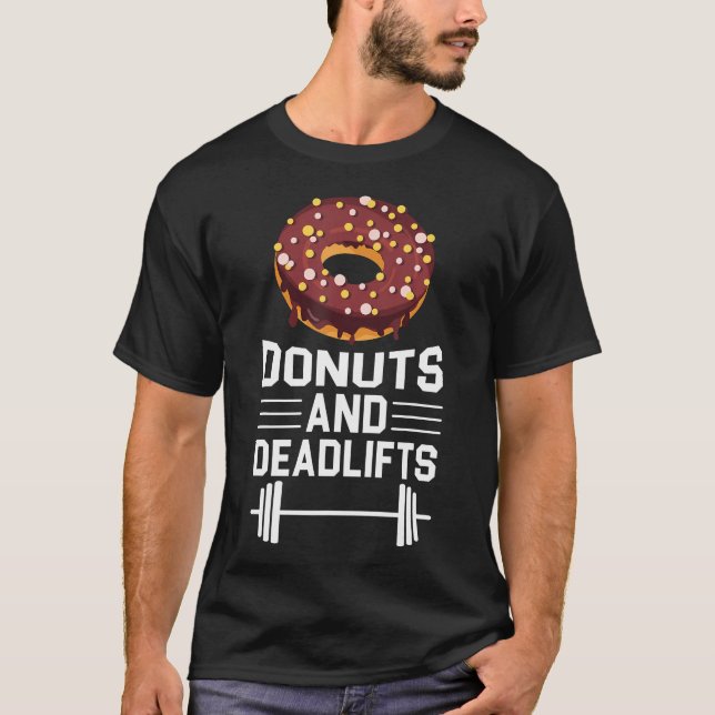 Donuts And Deadlifts Weightlifting Workout Gym Fit T-Shirt (Front)