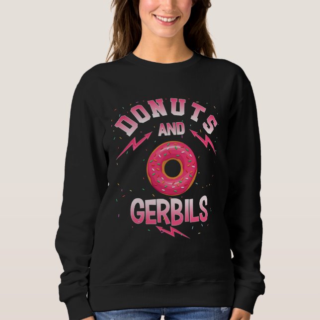 Donuts And GERBILS  Doughnut GERBIL Sweatshirt (Front)