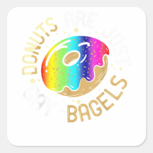 Donuts Are Just Gay Bagels Gays Humor Funny LGBT G Square Sticker