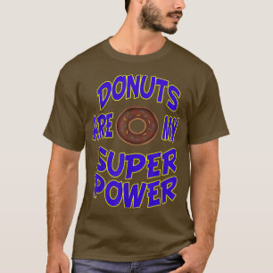 Donuts Are My Super Power Doughnuts Baking Dessert T-Shirt