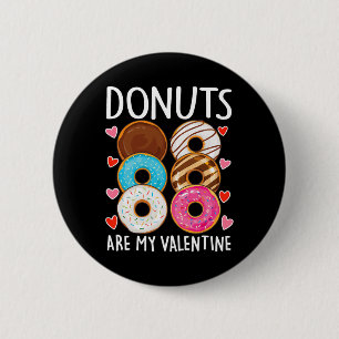 Donuts Are My Valentine Mens Womens Boys Funny Val Button