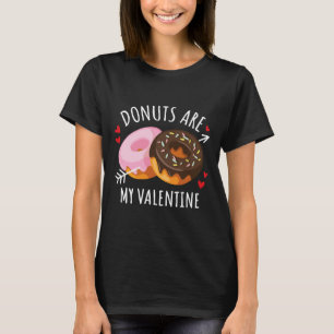 Donuts Are My Valentine Mens Womens Boys Funny Val T-Shirt