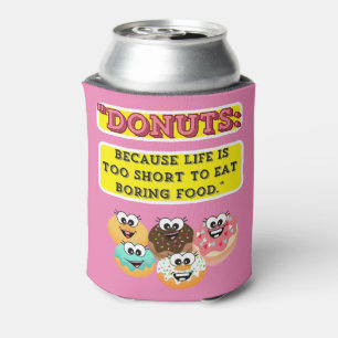 DONUTS, because life is too short to eat boring Can Cooler