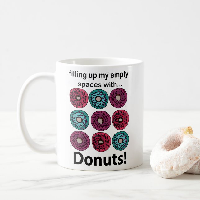 Donuts Filling Up My Empty Spaces With Donuts Coffee Mug (With Donut)