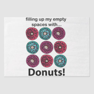 Donuts Filling Up My Empty Spaces With Donuts Tissue Paper