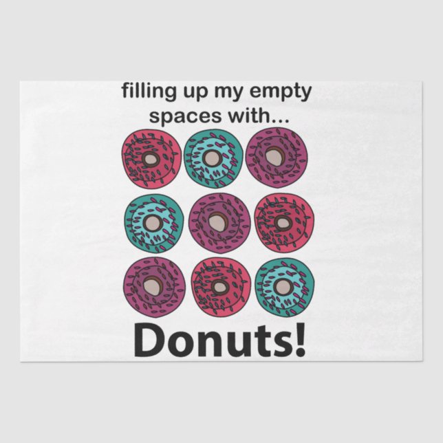Donuts Filling Up My Empty Spaces With Donuts Tissue Paper (Front)