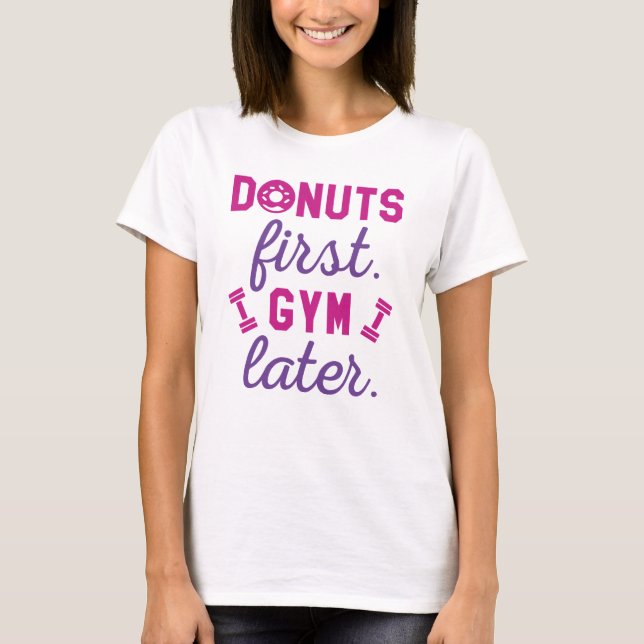 Donuts First Gym Later T-Shirt (Front)