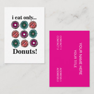 Donuts I Eat Only Donuts Business Card