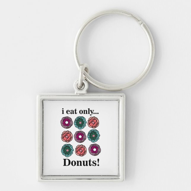 Donuts I Eat Only Donuts Keychain (Front)