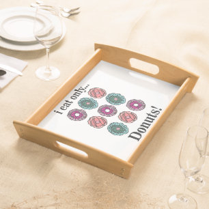 Donuts I Eat Only Donuts Serving Tray