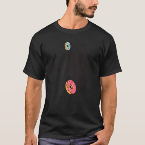 Donuts Is There Anything They Cant Do Food  Pun T_Shirt