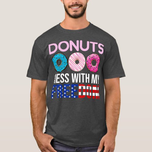 Donuts Mess With my Freedom 4th of July T_Shirt