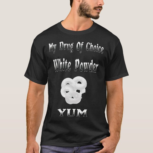 Donuts, My Drug Of funny dessert  T-Shirt (Front)