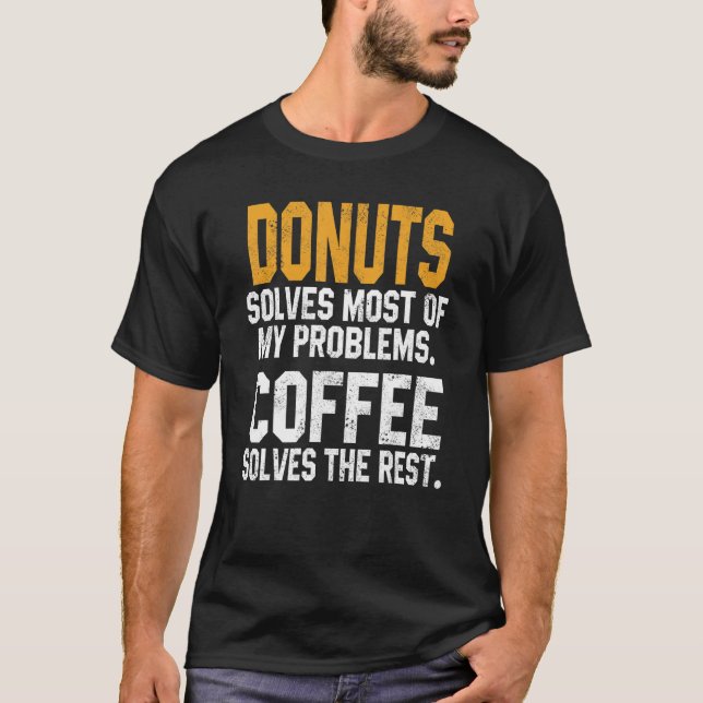 Donuts Solves My Problems Coffee     Donut Puns T-Shirt (Front)