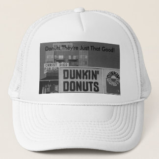 Donuts,They're Just That Good! Trucker Hat