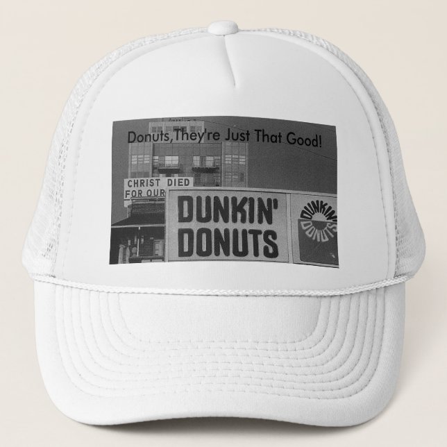 Donuts,They're Just That Good! Trucker Hat (Front)