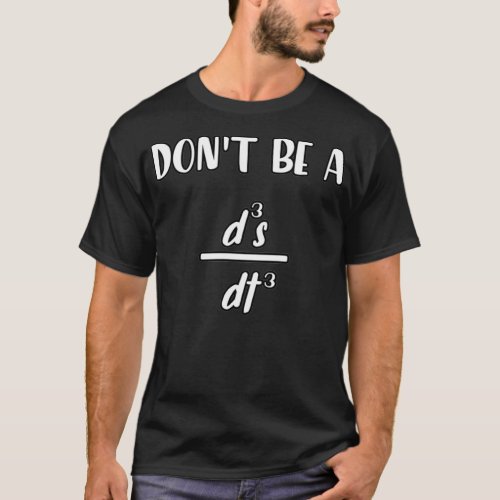 donx27t be a d3s dt3 funny math quote T_Shirt