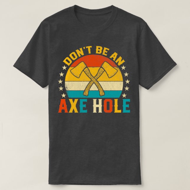 Donx27t Be an Axe Hole Funny Retro Sunset Ax Throw T-Shirt (Design Front)
