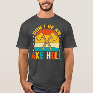 Donx27t Be an Axe Hole Funny Retro Sunset Ax Throw T-Shirt