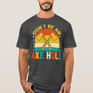 Donx27t Be an Axe Hole Funny Retro Sunset Ax Throw T-Shirt