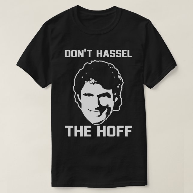 Donx27t Hassle The Hoff T-Shirt (Design Front)