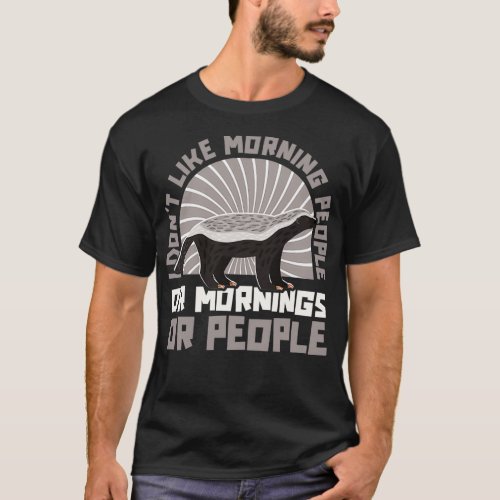 Donx27t Like Morning People Mornings Or People Hon T_Shirt