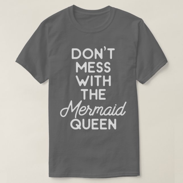 Donx27t mess with the mermaid queen T-Shirt (Design Front)