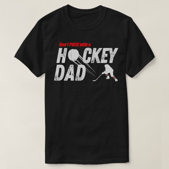 Donx27t Puck with a Hockey Dad Funny Hockey Parent T-Shirt (Design Front)