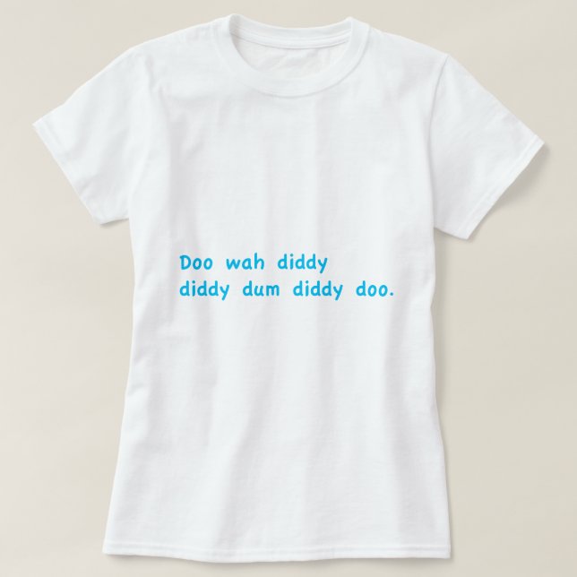 Doo Wah Diddy T-Shirt (Design Front)