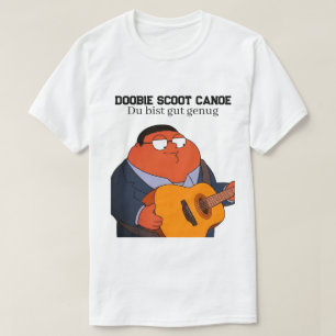 Doobie Scoot Canoe Du Bist Gut Genug Funny Meme T-Shirt