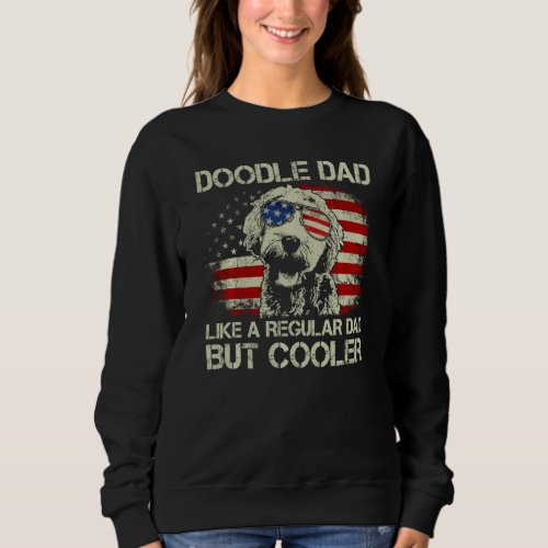 Doodle Dad Goldendoodle Regular Dad But Cooler Ame Sweatshirt