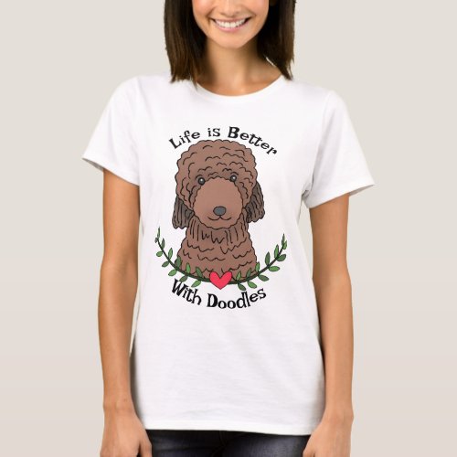 Doodle dog lover gift Life is better with doodles T_Shirt