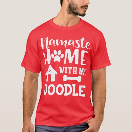 Doodle Dog Namaste home with my dle T_Shirt