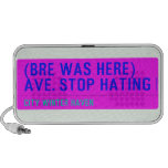 (Bre was here) ave. stop hating  Doodle Speakers