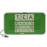 TEA
 MAKES
 ANYTHING
 BETTER  Doodle Speakers