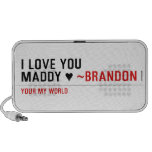 I love you Maddy ♥  Doodle Speakers