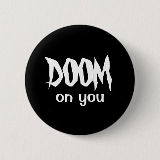 DOOM on you Pinback Button
