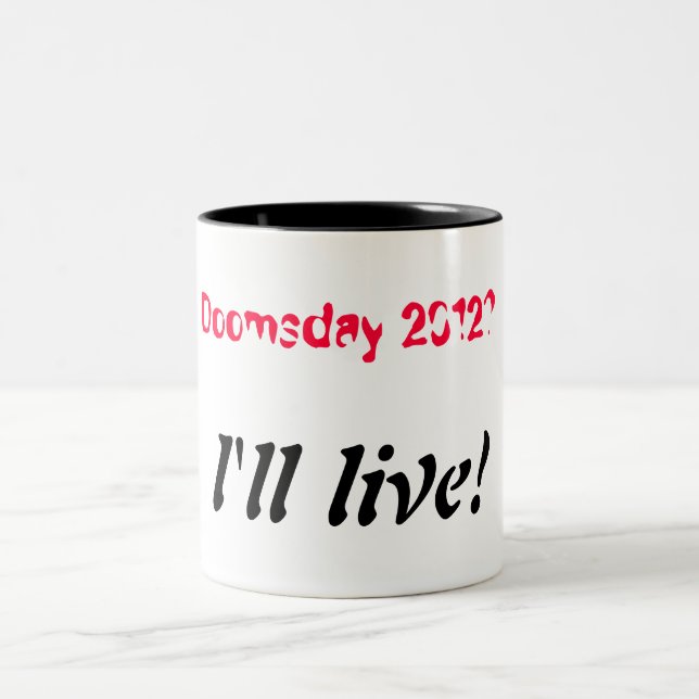 Doomsday 2012 - I'll live Two-Tone Coffee Mug (Center)