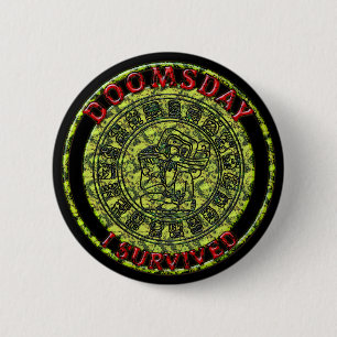 Doomsday - I survived   Maya Prophecy Pinback Button