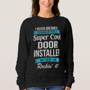 Door Installer Shirt I Never Dreamed Funny