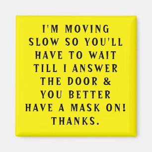 DOOR MAGNET "MOVING SLOW and A MASK IS A MUST"