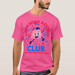 Dopamine Addicts Club T-Shirt