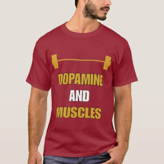 DOPAMINE AND MUSCLES T-Shirt