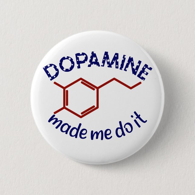 Dopamine Made Me Do It! Funny ADHD impulsive Button (Front)