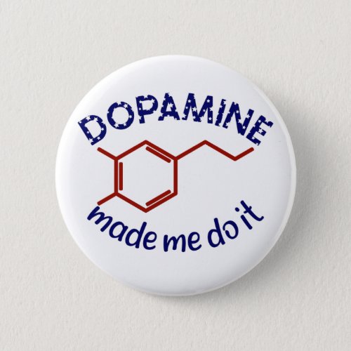 Dopamine Made Me Do It Funny ADHD impulsive Button